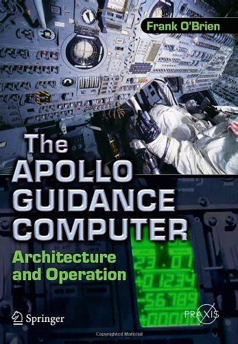 The Apollo Guidance Computer: Architecture and Operation (Springer ...
