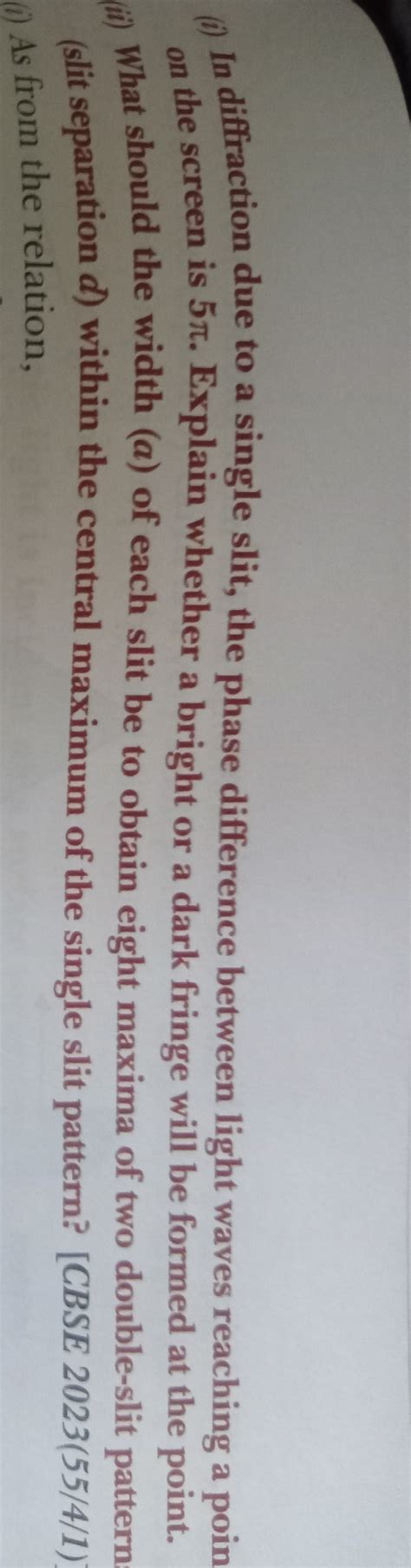 (i) In diffraction due to a single slit, the phase difference between lig..
