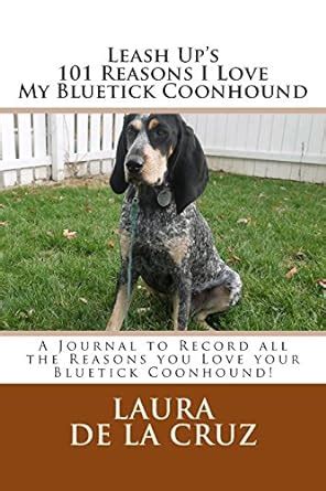 Buy Leash Up's 101 Reasons I Love My Bluetick Coonhound Journal Book ...