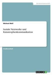 Soziale Netzwerke und Katastrophenkommunikation: Buy Soziale Netzwerke ...