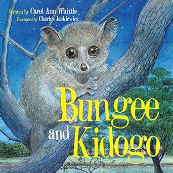 Bungee and Kidogo eBook : Whittle, Carol Ann, Jaskiewicz, Charles ...