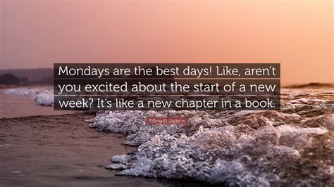 Tiffany D. Jackson Quote: “Mondays are the best days! Like, aren’t you ...