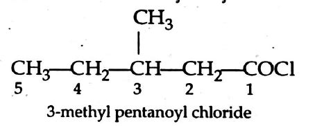 IUPAC name of compound is: CH 3- CH 2- CH ( CH 3)- CH 2- COCl