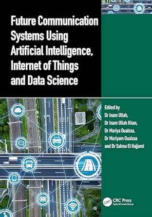 Future Communication Systems Using Artificial Intelligence, Internet of ...