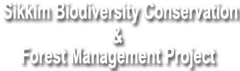 Sikkim Biodiversity Conservation and Forest Management Project