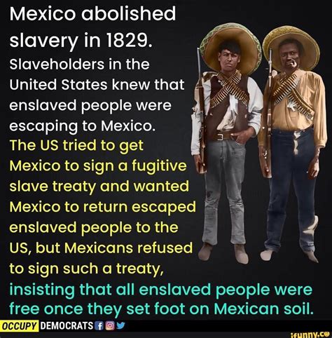 Mexico abolished slavery in 1829. Slaveholders in the United States ...