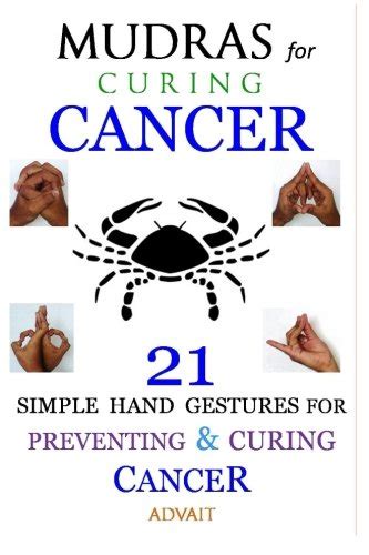 Buy Mudras for Curing Cancer: 21 Simple Hand Gestures for Preventing ...