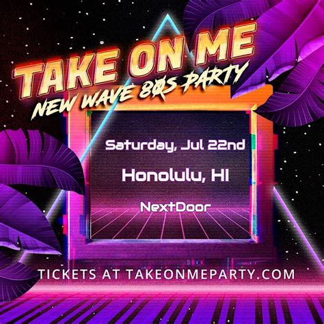 Take On Me Party @ Nextdoor, NextDoor, Honolulu, 22 July to 23 July ...