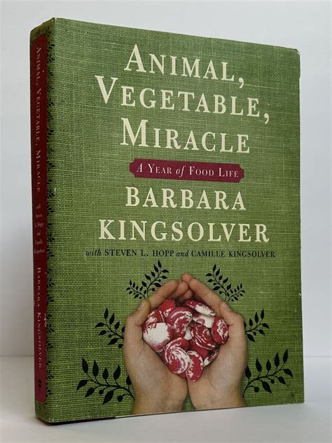ANIMAL, VEGETABLE, MIRACLE: A YEAR OF FOOD LIFE Signed | Barbara ...