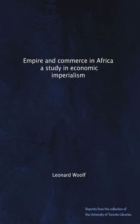 Empire and commerce in Africa, a study in economic imperialism : Woolf ...