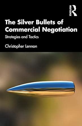 Buy The Silver Bullets of Commercial Negotiation: Strategies and ...
