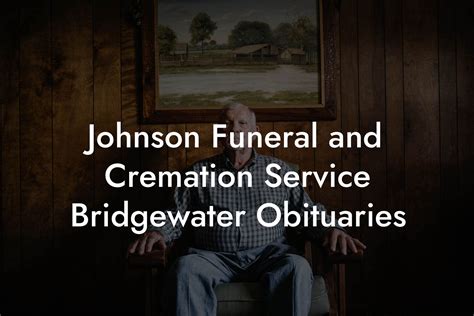 Johnson Funeral and Cremation Service Bridgewater Obituaries - Eulogy ...