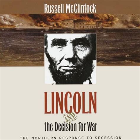 Lincoln and the Decision for War: The Northern Response to Secession ...