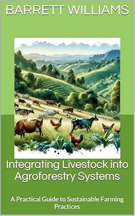 Integrating Livestock into Agroforestry Systems: A Practical Guide to ...