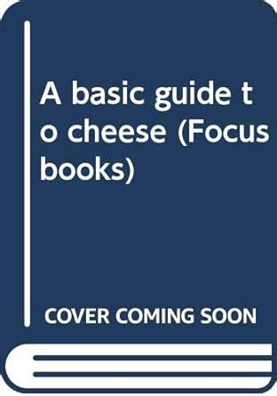 A basic guide to cheese (Focus books) : Amazon.in: Books