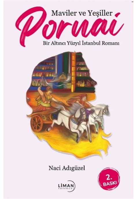 MAVİLER VE YEŞİLLER PORNAİ BİR ALTINCI YÜZYIL İSTANBUL ROMANI-NACİ ...