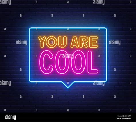 You Are Cool neon sign in the speech bubble on brick wall background ...
