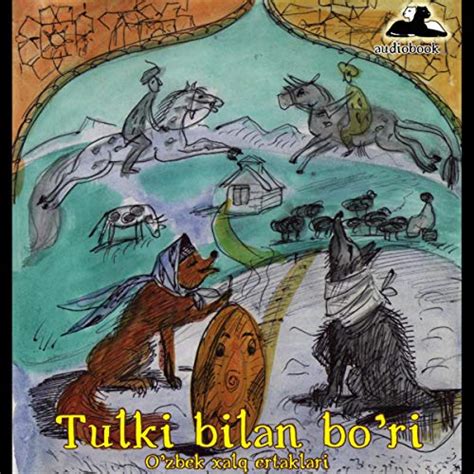 Tulki bilan bo'ri [The Fox and the Wolf]: o'zbek xalq ertagi [Uzbek ...