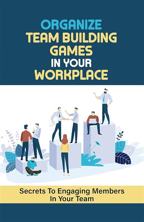 Organize Team Building Games In Your Workplace: Secrets To Engaging ...