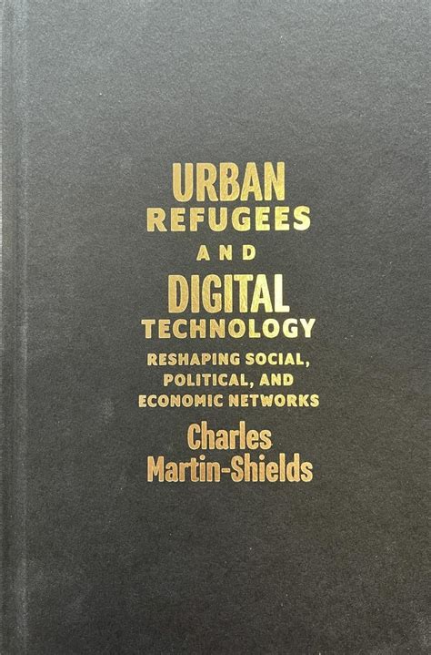 Buy Urban Refugees and Digital Technology: Reshaping Social, Political ...