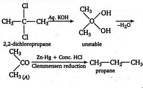 2 , 2 -dichloropropane ->[Aq. KOH] A ->[ textClemmensen][ textreduction ...