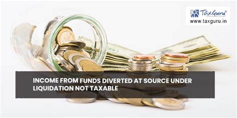 Income from funds diverted at source under liquidation not taxable