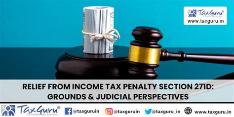 Relief from Income Tax Penalty Section 271D: Grounds & Judicial ...