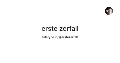 erste zerfall — Teletype