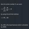 If N is positive integer, then the least value of N for which N! is ...