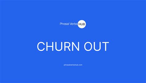 CHURN OUT | Phrasal Verb Meaning & Examples