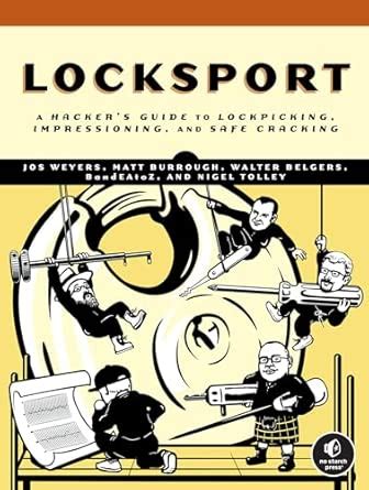Locksport: A Hackers Guide to Lock Picking, Impressioning, and Safe ...