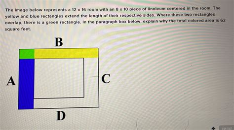 Solved: The image below represents a 12* 16 room with an 8* 10 piece of ...