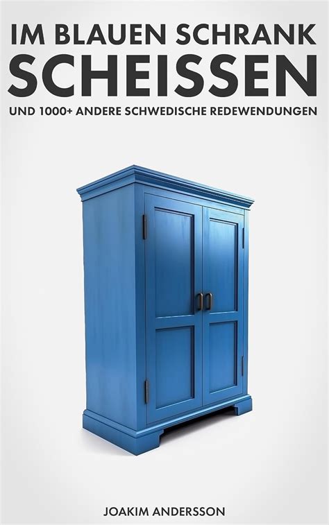 Im blauen Schrank scheissen und 1000+ andere schwedische Redewendungen ...