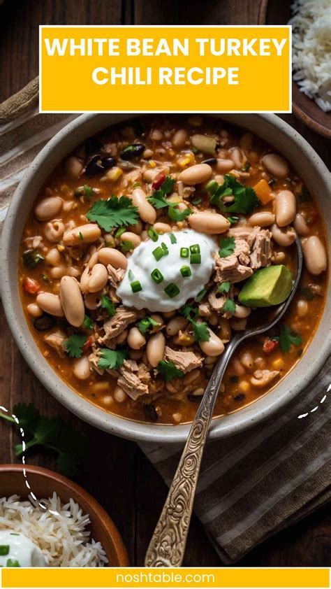 The Ultimate White Bean Turkey Chili Recipe - Nosh Table