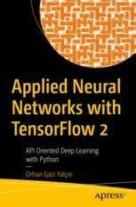 Applied Neural Networks with TensorFlow 2: API Oriented Deep Learning ...