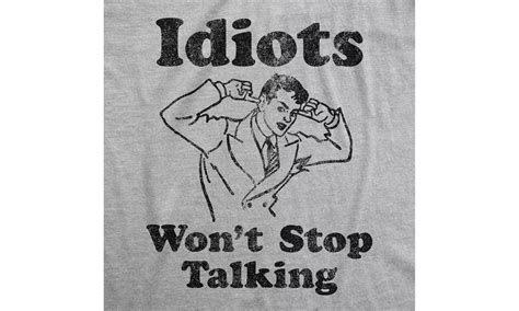 Mens Idiots Won't Stop Talkin... | Groupon Goods