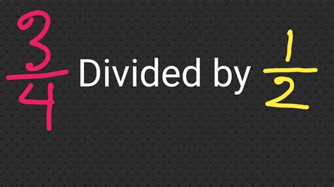 Dividing Fractions: 3/4 Divided by 1/2 ||What Is 3/4 Divided by 1/2 ...