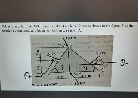 Q4. A triangular plate ABC is subjected to 4 coplanar forces as shown ...