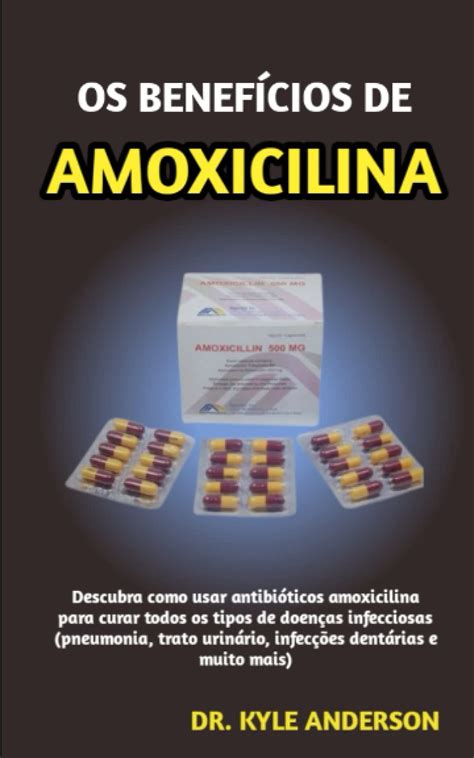 Buy OS BENEFÍCIOS DE AMOXICILINA: Descubra como usar antibióticos ...