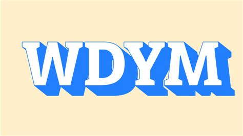 What Does WDYM Mean?
