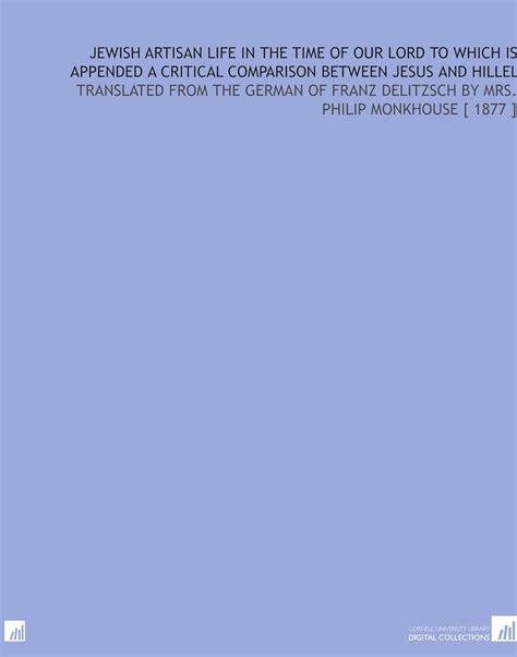 Jewish Artisan Life in the Time of Our Lord to Which is Appended a ...