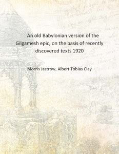 An old Babylonian version of the Gilgamesh epic, on the basis of ...