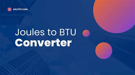 Effortlessly Convert Joules to BTU - Unleash Energy Insights 🌟