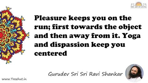 Pleasure keeps you on the run; first towards the object and... Quote by ...