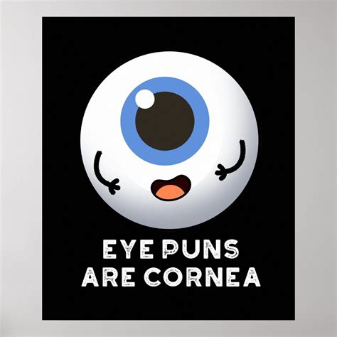 Eyes Puns Are Cornea Funny Body Parts Pun Dark BG | Eye puns, Puns, Pun ...