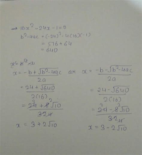 Find the roots of quadratic equation 16 x 2 - 24 x minus 1 equals to ...