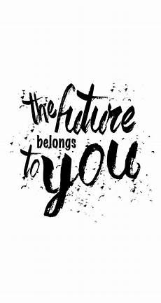 Calligraphy Lock Screen Black And White Wallpaper Iphone by Black White Calligraphy Future Belongs You Iphone Phone Calligraphy Lock Screen Black And White Wallpaper Iphone