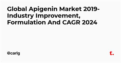 Global Apigenin Market 2019- Industry Improvement, Formulation And CAGR ...