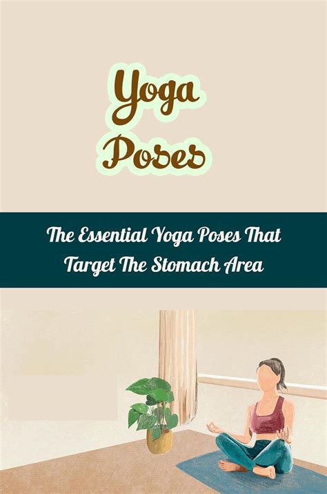 Yoga Poses: The Essential Yoga Poses That Target The Stomach Area eBook ...