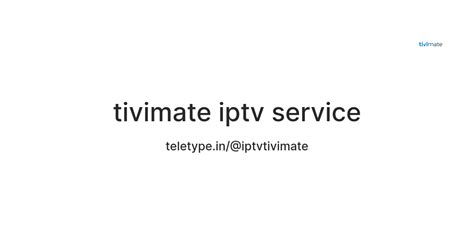 tivimate iptv service — Teletype